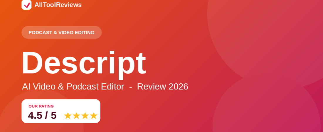 Descript Review 2026: Is the AI Video & Podcast Editor Still Worth It?